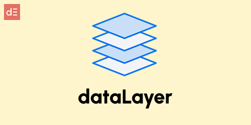 Qué es el Data Layer y por qué deberías entenderlo.